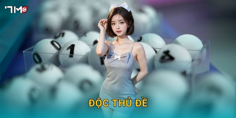 Độc thủ đề 7M – Bí quyết chọn 1 số duy nhất trúng lớn 1 Độc thủ đề 7M – Bí quyết chọn 1 số duy nhất trúng lớn