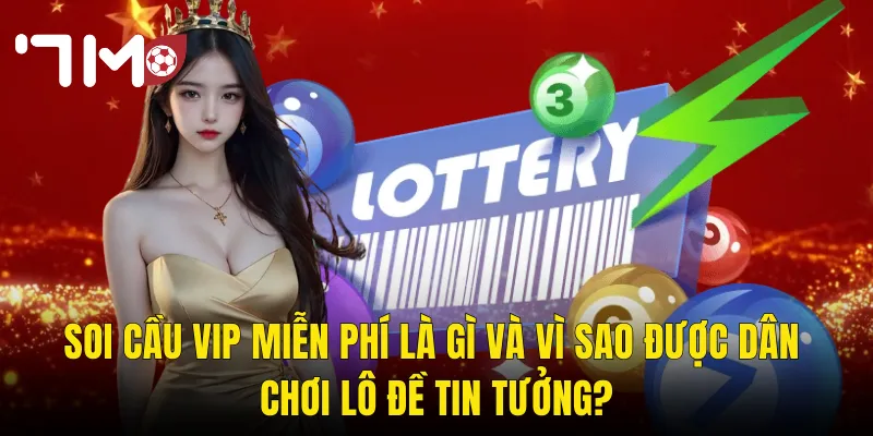 Soi Cầu VIP Miễn Phí Tại 7m – Bộ Số Chuẩn Xác Từ Cao Thủ Dành Cho Mọi Người 2 Soi Cầu VIP Miễn Phí Là Gì Và Vì Sao Được Dân Chơi Lô Đề Tin Tưởng?