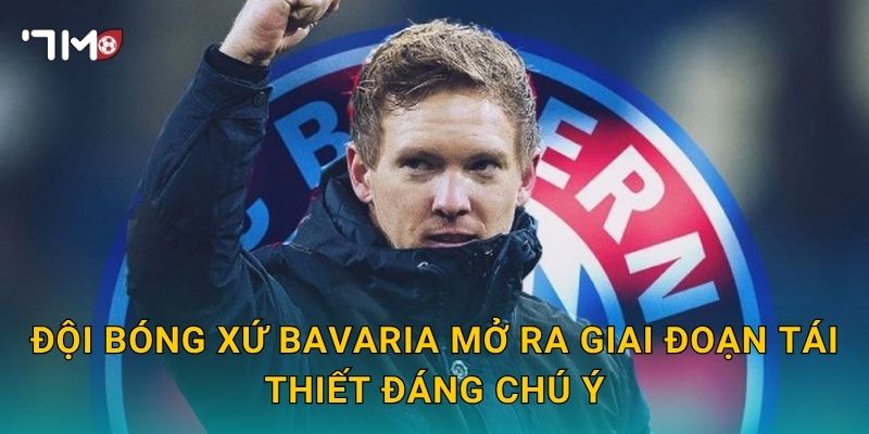 Bayern Munich bổ nhiệm HLV: 7m cập nhật thông báo mới 2 Đội bóng xứ Bavaria mở ra giai đoạn tái thiết đáng chú ý