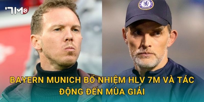 Bayern Munich bổ nhiệm HLV: 7m cập nhật thông báo mới 3 Bayern Munich bổ nhiệm HLV 7m và tác động đến mùa giải