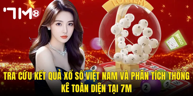 Xổ Số Việt Nam Tại 7m – Toàn Bộ Kết Quả Ba Miền Cập Nhật Nhanh Và Chuẩn Nhất 3 Tra Cứu Kết Quả Xổ Số Việt Nam Và Phân Tích Thống Kê Toàn Diện Tại 7m
