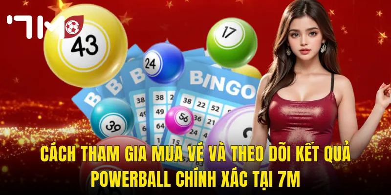 Powerball Tại 7m – Jackpot Tỷ Đô Từ Nước Mỹ Và Hành Trình Săn Giải Đổi Đời 3 Cách Tham Gia Mua Vé Và Theo Dõi Kết Quả Powerball Chính Xác Tại 7m