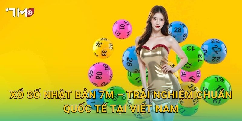 Xổ Số Nhật Bản 7m – Tinh Hoa Đất Nước Mặt Trời Mọc Qua Từng Lần Quay Số 3 Xổ Số Nhật Bản 7m – Trải Nghiệm Chuẩn Quốc Tế Tại Việt Nam