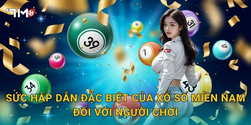 Xổ Số Miền Nam 7m – Kho Báu Giải Thưởng Chờ Bạn Chinh Phục 2 Sức Hấp Dẫn Đặc Biệt Của Xổ Số Miền Nam Đối Với Người Chơi