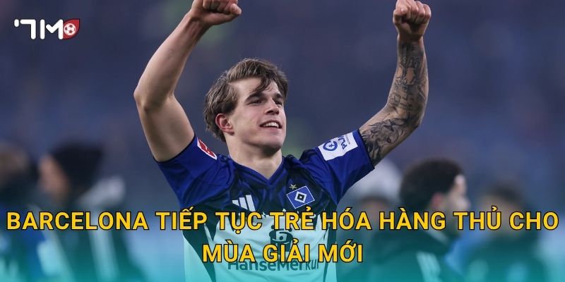 Barca nhắm trung vệ trẻ: 7m ghi nhận tín hiệu chuyển động 2 Barcelona tiếp tục trẻ hóa hàng thủ cho mùa giải mới