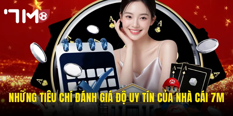 7m Có Uy Tín Không? Đánh Giá Toàn Diện Từ Người Chơi Thực Tế 2 Những Tiêu Chí Đánh Giá Độ Uy Tín Của Nhà Cái 7m