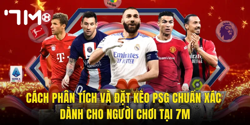 Kèo PSG Tại 7m – Theo Chân Nhà Vô Địch Paris Và Chinh Phục Mọi Tỷ Lệ Cược 3 Cách Phân Tích Và Đặt Kèo PSG Chuẩn Xác Dành Cho Người Chơi Tại 7m
